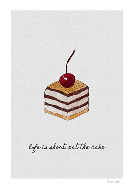 Life Is Short Eat The Cake