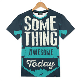 DO SOMETHING AWESOME TODAY