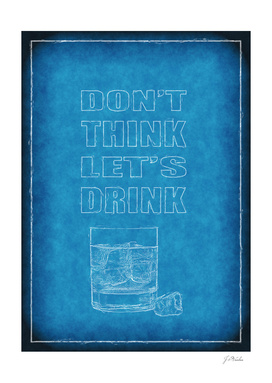 Don't Think - Let's Drink blueprint