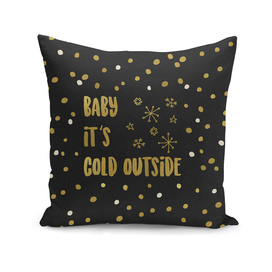 Baby It's Cold Outside Gold
