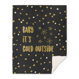 Baby It's Cold Outside Gold