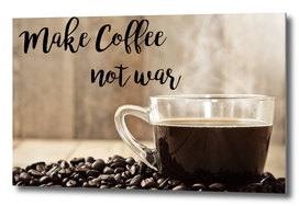 Coffee Poster 34 - Coffee not war
