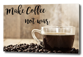 Coffee Poster 34 - Coffee not war