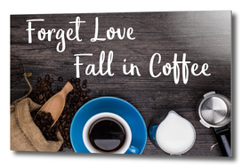 Coffee Poster 37 - Forget love