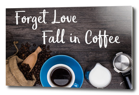 Coffee Poster 37 - Forget love