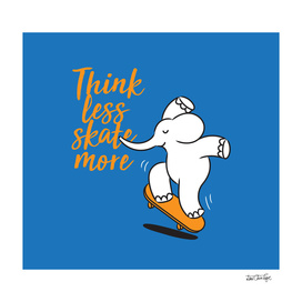 think less skate more