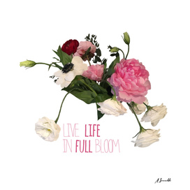 Live Life in a Full Bloom
