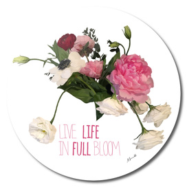 Live Life in a Full Bloom