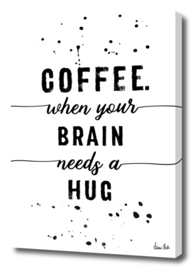 TEXT ART Coffee - when your brain needs a hug