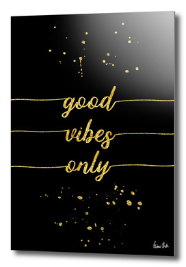 TEXT ART GOLD Good vibes only