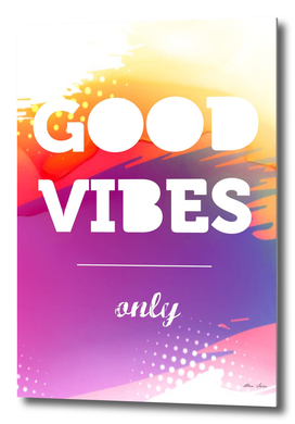 Good Vibes Only, Inspiration poster, tshirt