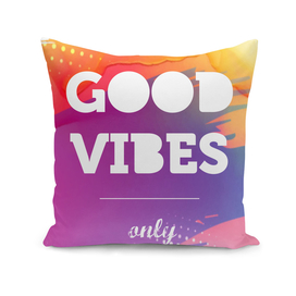 Good Vibes Only, Inspiration poster, tshirt