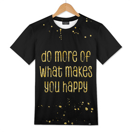 TEXT ART GOLD Do more of what makes you happy