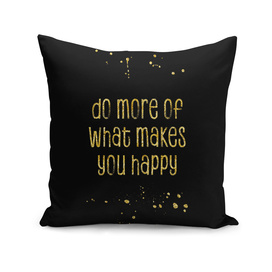 TEXT ART GOLD Do more of what makes you happy