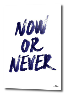 Now or never