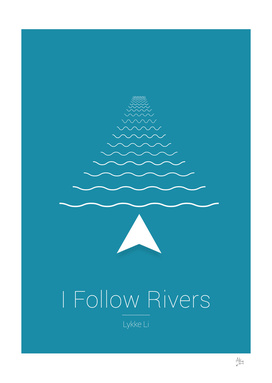 I follow rivers