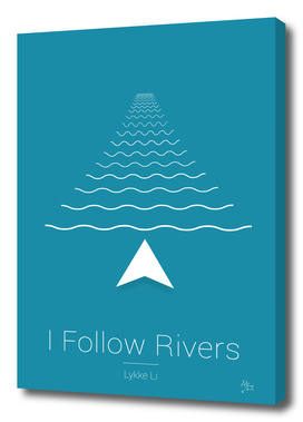 I follow rivers