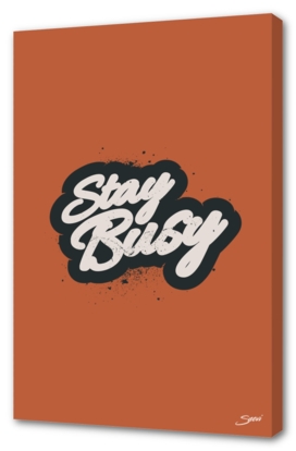 STAY BUSY