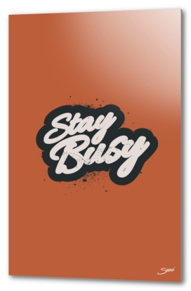 STAY BUSY