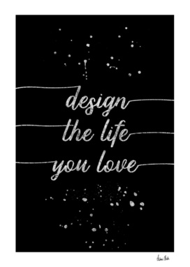 TEXT ART SILVER Design the life you love