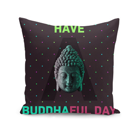 Have a Buddhaful Day