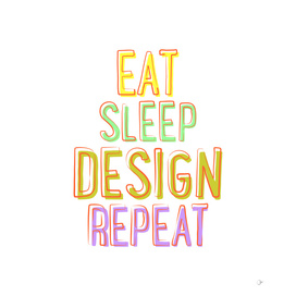 Eat Sleep Design Repeat