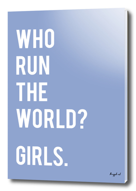 Who run the world? Girls.