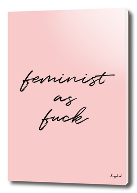 Feminist as fuck