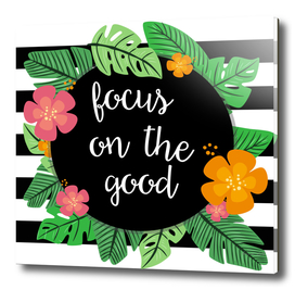 Focus on the good