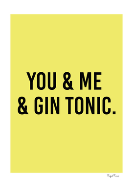 YOU & ME & GIN TONIC