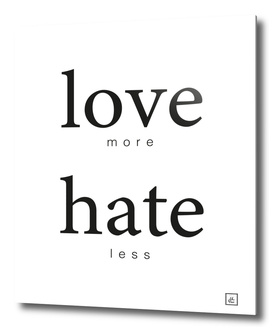 Love more, hate less