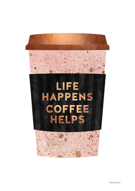 Life Happens, Coffee Helps 1