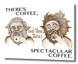 SPECTACULAR  COFFEE!