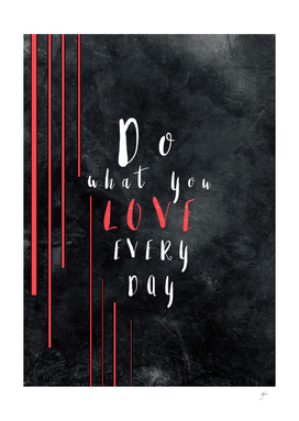 Do what you love every day #motivationialquote