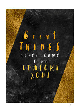 Great things never came from comfort zone