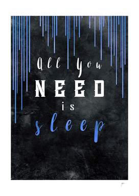 All You need is sleep