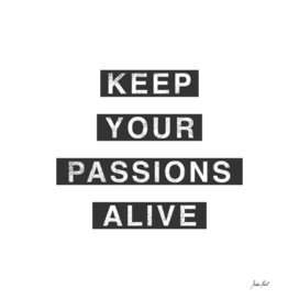Keep Your Passions Alive
