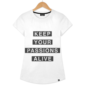Keep Your Passions Alive