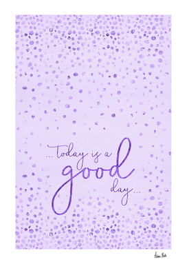 Text Art TODAY IS A GOOD DAY | glittering ultraviolet