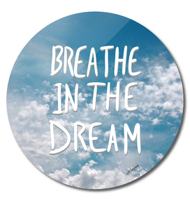 Breathe in the dream...