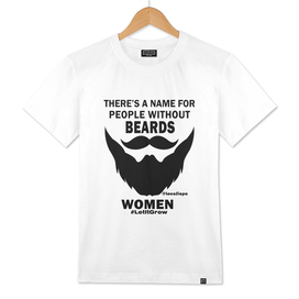 Theres a name for people without beards- Women