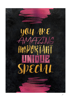 You are amazing important unique special