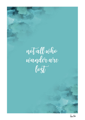 Text Art NOT ALL WHO WANDER ARE LOST | turquoise