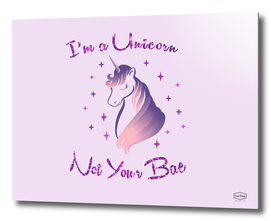 I'm a unicorn, not your bae