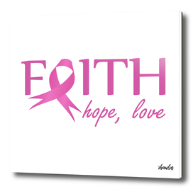 Faith-hope- love- Breast Cancer awareness support