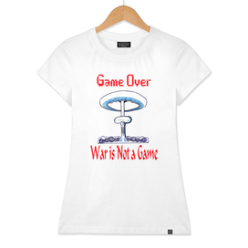 Game Over, War is Not a Game