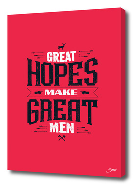 GREAT HOPES MAKE GREAT MEN