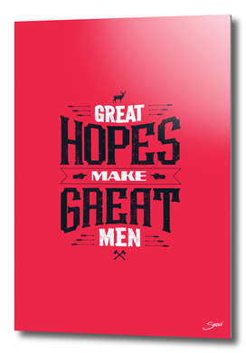 GREAT HOPES MAKE GREAT MEN