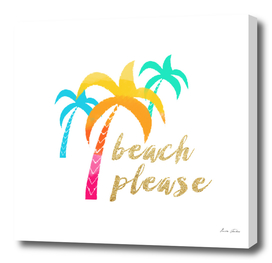 "Beach please" and colorful palms