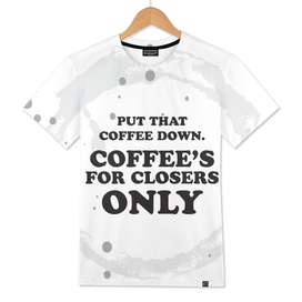 Glengarry glen ross - coffees for closers only
